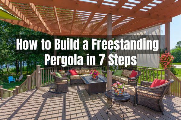 How to Build a Freestanding Pergola in 7 Steps DIY Tutorial